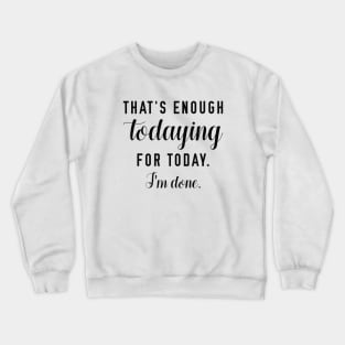 Todaying Crewneck Sweatshirt